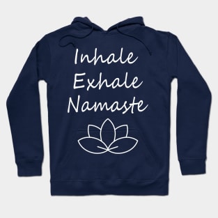 Inhale exhale namaste Hoodie